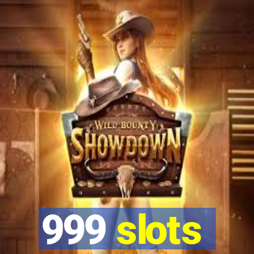 999 slots