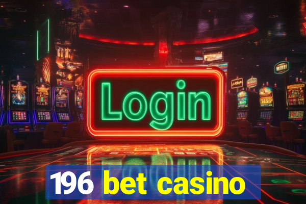 196 bet casino