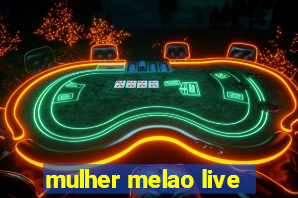 mulher melao live