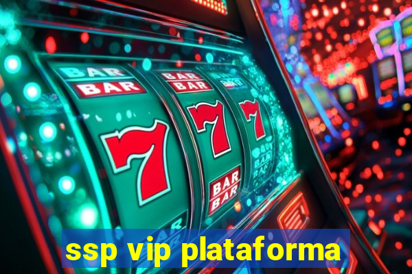 ssp vip plataforma