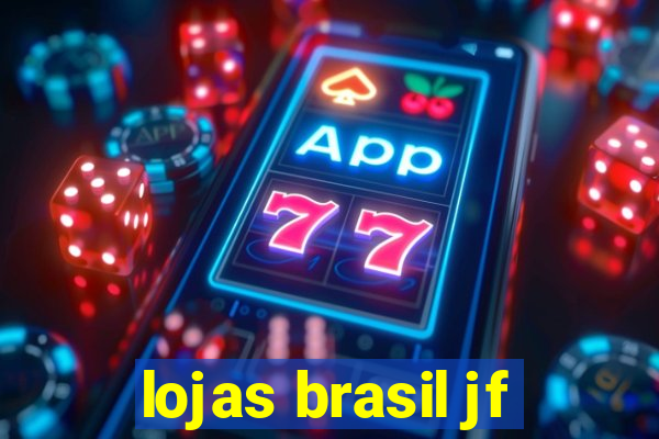 lojas brasil jf