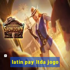 latin pay ltda jogo