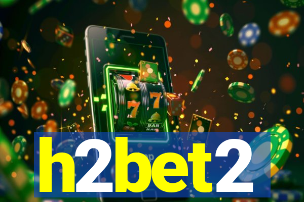 h2bet2