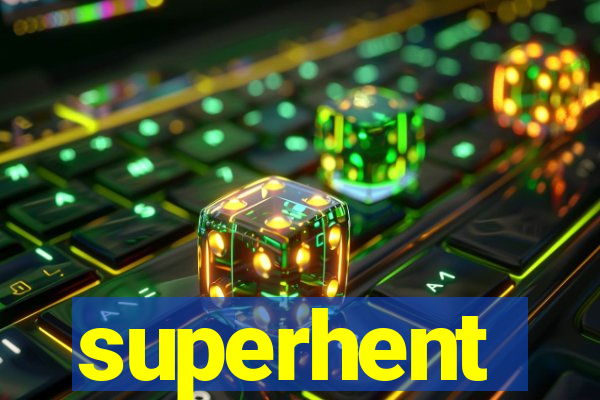 superhent