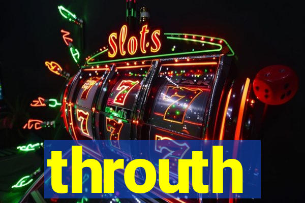 throuth