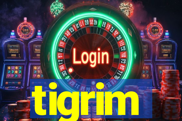 tigrim