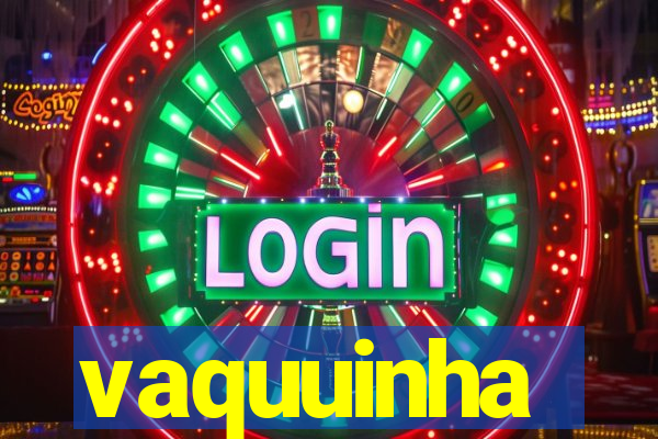 vaquuinha